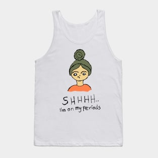 Shhh I am on my periods illustration Tank Top